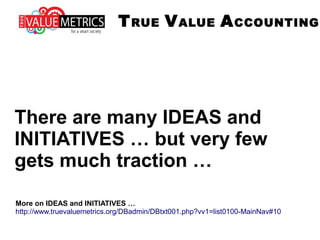 METRICS MATTER ... AN INTRODUCTION TO TRUE VALUE ACCOUNTING