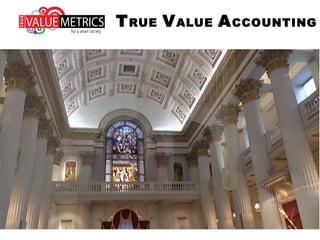 TRUE VALUE ACCOUNTING
 