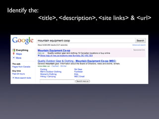 Identify the:
             <title>, <description>, <site links> & <url>
 