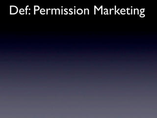 Def: Permission Marketing
 