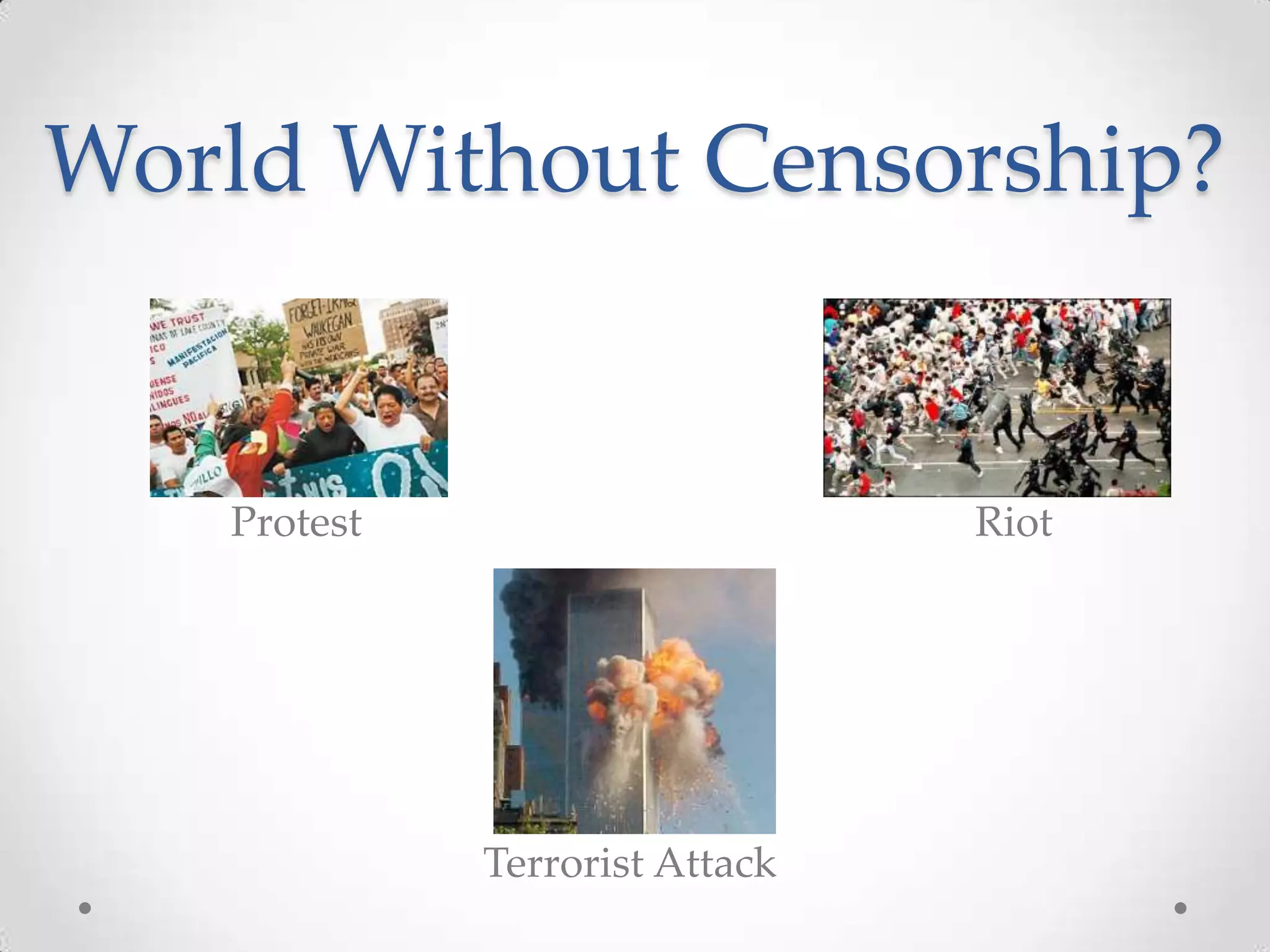 World Without Censorship?ProtestRiotTerrorist Attack