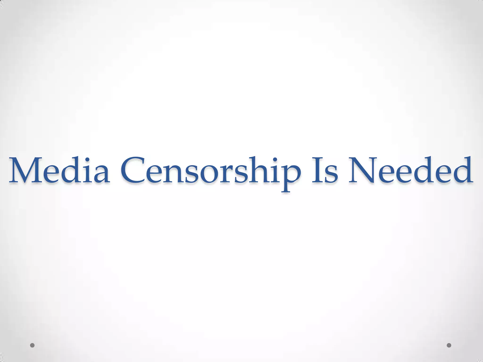 Media Censorship Is Needed