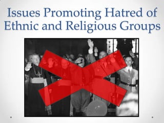 Issues Promoting Hatred of Ethnic and Religious Groups