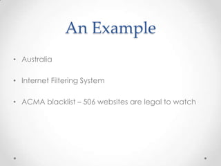 An ExampleAustraliaInternet Filtering SystemACMA blacklist – 506 websites are legal to watch