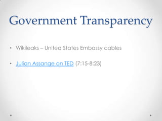 GovernmentTransparencyWikileaks – United States Embassy cablesJulian Assange on TED(7:15-8:23)