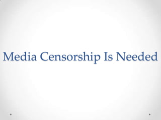 Media Censorship Is Needed