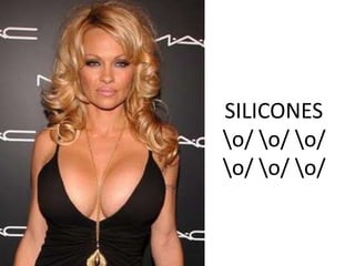 SILICONES\o/ \o/ \o/ \o/ \o/ \o/ 