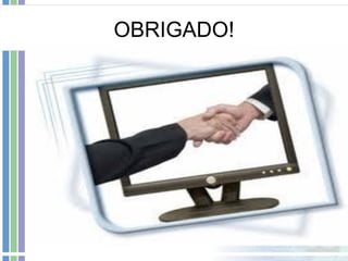 OBRIGADO!

 