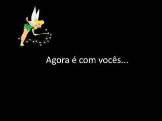 Agora é com vocês...
 