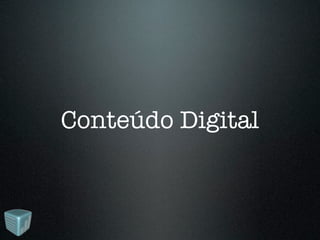 Conteúdo Digital
 
