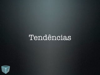 Tendências
 