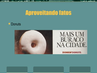 Aproveitando fatos
Donuts
 