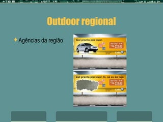 Outdoor regional
Agências   da região
 