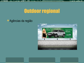 Outdoor regional
Agências   da região
 