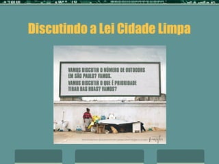 Discutindo a Lei Cidade Limpa
 