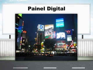 Painel Digital
 