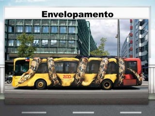 Envelopamento
 