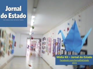Mídia Kit – Jornal do Estado
Facebook.com/JornalDoEstado
2015
 