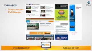 FORMATOS
 • Sckyscreaper
 • Full Banner
 