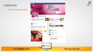 FORMATOS
 • Post Patrocinado
 