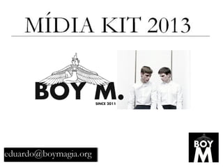 Mídia kit 2013 boy magia agosto