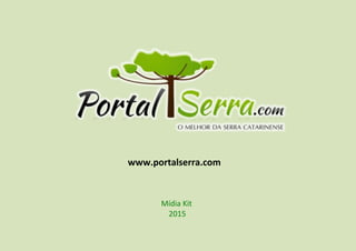 www.portalserra.com
Mídia Kit
2015
 