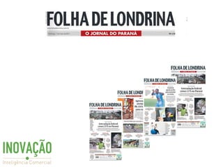 Folha de Londrina - INOVAÇÃO - Inteligência Comercial