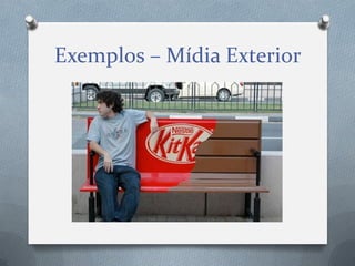 Exemplos – Mídia Exterior

 