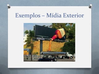 Exemplos – Mídia Exterior

 
