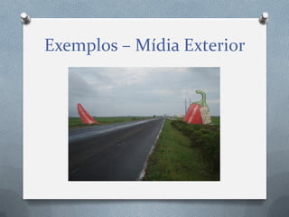 Exemplos – Mídia Exterior

 