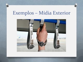 Exemplos – Mídia Exterior

 