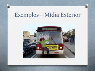 Exemplos – Mídia Exterior

 