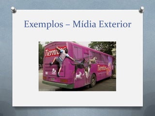 Exemplos – Mídia Exterior

 