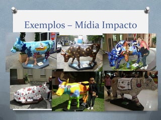 Exemplos – Mídia Impacto

 