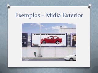 Exemplos – Mídia Exterior

 