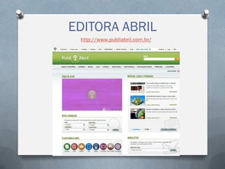 EDITORA ABRIL
http://www.publiabril.com.br/

 
