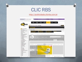 CLIC RBS
http://publicidade.clicrbs.com.br

 