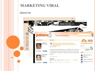 MARKETING VIRAL Quem faz 