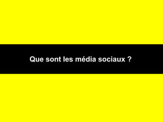 Que sont les média sociaux ?   