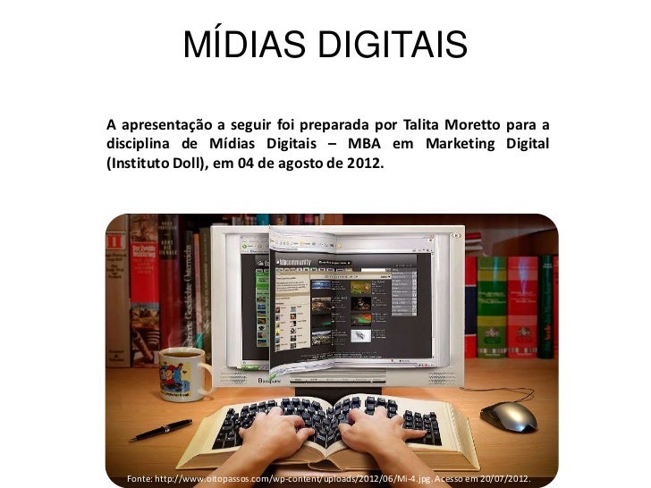 MÍDIAS DIGITAISA apresentação a seguir foi preparada por Talita Moretto para adisciplina de Mídias Digitais – MBA em Marke...