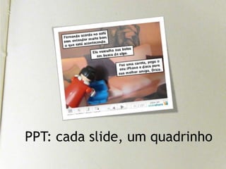 PPT: cada slide, um quadrinho