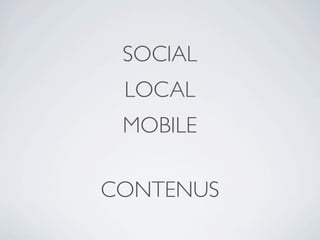 SOCIAL
 LOCAL
 MOBILE

CONTENUS
 