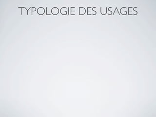 TYPOLOGIE DES USAGES
 