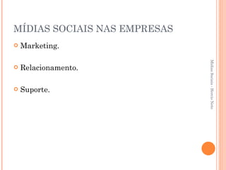 MÍDIAS SOCIAIS NAS EMPRESAS Marketing. Relacionamento. Suporte. Mídias Sociais - Hercio Neto 