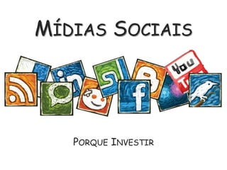 Mídias Sociais Porque Investir 