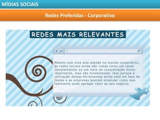 MÍDIAS SOCIAIS

                 Redes Preferidas - Corporativo
 