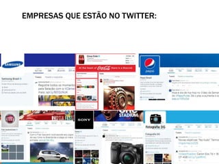 EMPRESAS QUE ESTÃO NO TWITTER: 
 