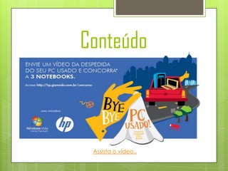 Conteúdo
Cases




          Assista o vídeo..
 