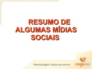 RESUMO DE ALGUMAS MÍDIAS SOCIAIS  
