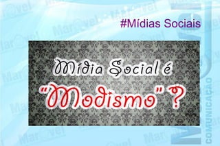 #Mídias Sociais
 
